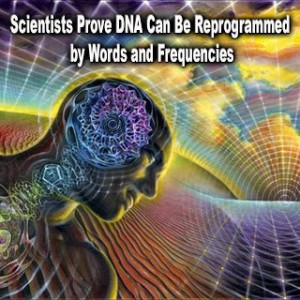 Scientists Prove DNA Can Be Reprogrammed by Words and Frequencies